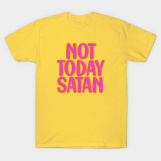 Not today satan T-Shirt